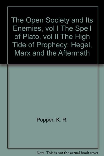 The Open Society and Its Enemies Volume I the Spell of Plato, and Volume II the High Tide of Prophecy: Hegel, Marx, and the Aftermath