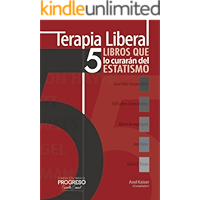Terapia Liberal: 5 libros que lo curarán del estatismo (Papeles Libres) (Spanish Edition) book cover