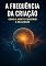 Livro A Frequência da Criação: Como a Mente Constrói a Realidade
