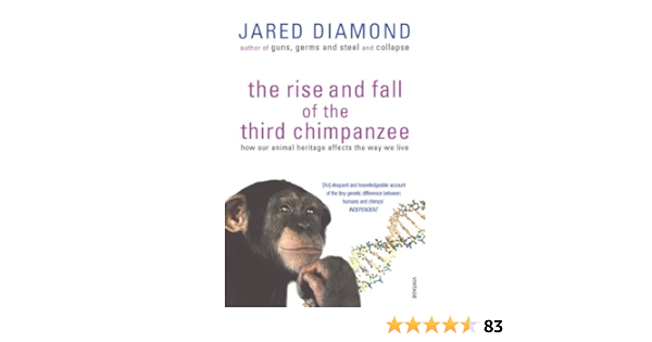 The Rise And Fall Of The Third Chimpanzee How Our Animal Heritage Affects The Way We Live New Ed Diamond Jared Amazon Com