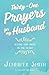 Thirty-One Prayers For My Husband: Seeing God Move In His Heart - Book by Jennifer Smith