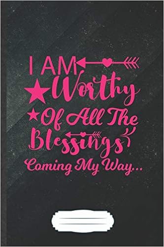 I Am Worthy Of All The Blessings Coming My Way Funny Blank Lined Notebook Journal For Girl Power Equality Blessed Women Inspirational Saying Unique Special Birthday Gift Popular B5 110 Pages Popular