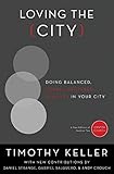 Loving the City: Doing Balanced, Gospel-Centered Ministry in Your City (Center Church) by Timothy Keller, Daniel Strange