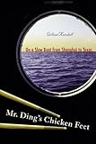 Mr. Ding's Chicken Feet: On a Slow Boat From Shanghai to Texas by 