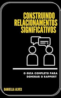 Livro Construindo relacionamentos significativos: O guia completo para dominar o rapport