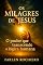 Livro OS MILAGRES DE JESUS: O poder que transcende a lógica humana