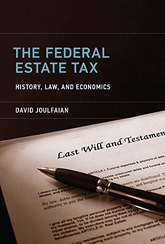 FREE The Federal Estate Tax: History, Law, and Economics (The MIT Press) [R.A.R]