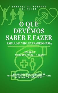 Livro O que devemos saber e fazer para uma vida extraordinária: Volume 2 Cuidado Pessoal e Saúde