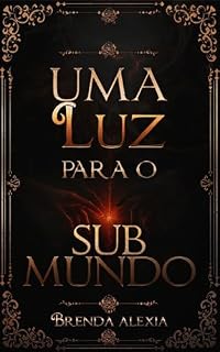 Livro Uma Luz para o Submundo (Profecia de Luz e Sombra Livro 2)