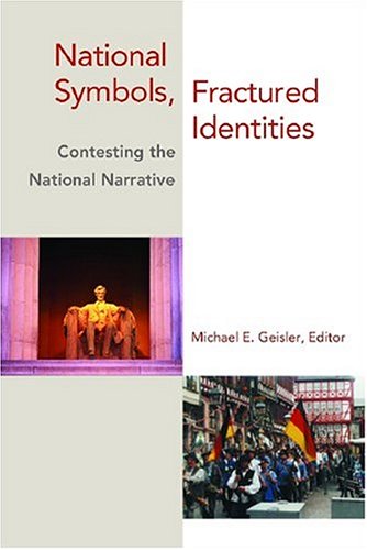 Download National Symbols, Fractured Identities: Contesting the National Narrative (Middlebury Bicentennial Series in International Studies)