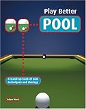 Play Better Pool: A Stand-up Book of Pool Techniques and Strategies by 