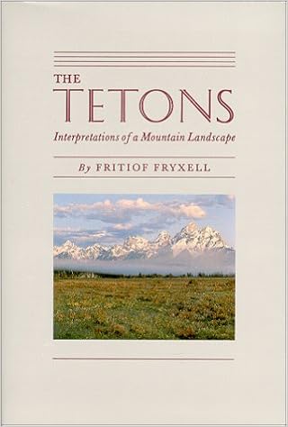 The Tetons: Interpretations of a Mountain Landscape
