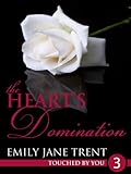 The Heart's Domination: 3 (Touched By You)