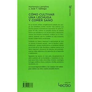 Cómo cultivar una lechuga y comer sano: Guía práctica del cultivo de hortalizas para tener ensaladas frescas todo el año (Cuadrilátero de libros)