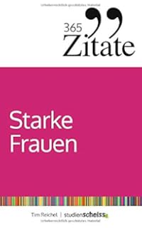 365 Zitate Für Starke Frauen Geballte Frauen Power Für