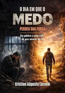 Livro O dia em que o medo perdeu sua força: Do pânico a uma vida de paz através da fé