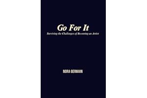 Go For It: Surviving the Challenges of Becoming an Artist