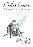 Fallen Leaves: Tea-inspired poetry to sip by by Aaron Fisher