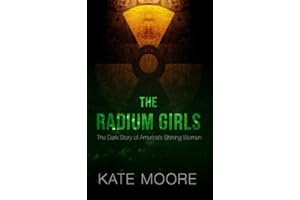 The Radium Girls: The Dark Story of America's Shining Women (Thorndike Press Large Print Popular and Narrative Nonfiction)