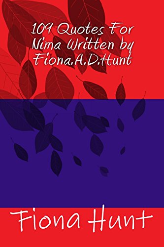 109 Quotes For Nima Written by Fiona.A.D.Hunt