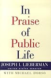 Front cover for the book In praise of public life by Joseph I. Lieberman