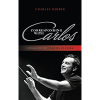 Corresponding with Carlos: A Biography of Carlos Kleiber book cover