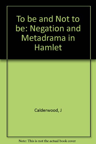 To Be and Not to Be: Negation and Metadrama in Hamlet