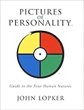 Pictures of Personality : Guide to the Four Human Natures, Lopker, John, 0970581009