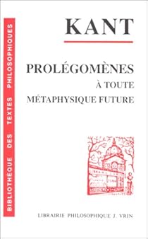 Prolegomenes A Toute Metaphysique Future Qui Pourra Se Presenter Comme Science Babelio