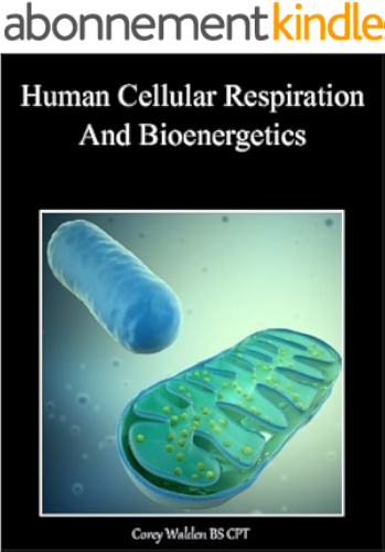 Download Human Cellular Respiration And Bioenergetics (English Edition) PDF