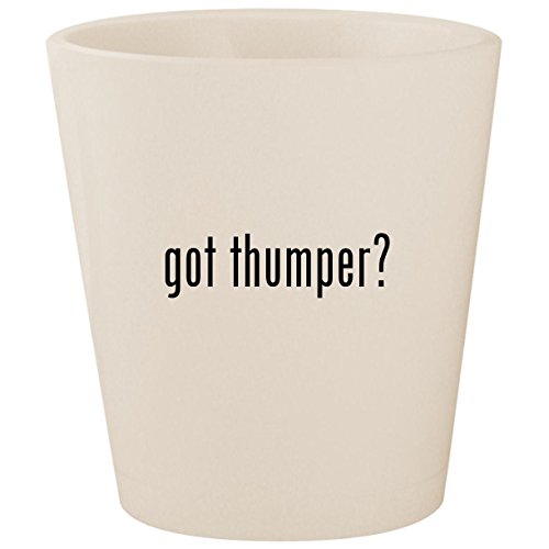 got thumper? - White Ceramic 1.5oz Shot Glass