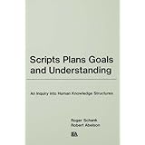 Scripts, Plans, Goals, and Understanding: An Inquiry Into Human Knowledge Structures (Artificial Intelligence Series)