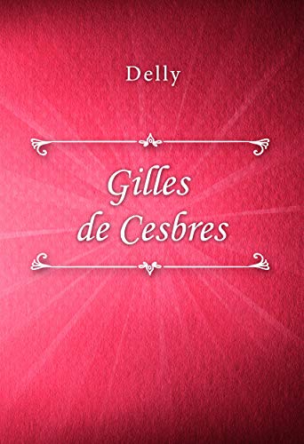 Gilles de Cesbres (French Edition) by Delly