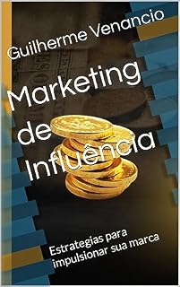 Livro Marketing de Influência : Estrategias para impulsionar sua marca