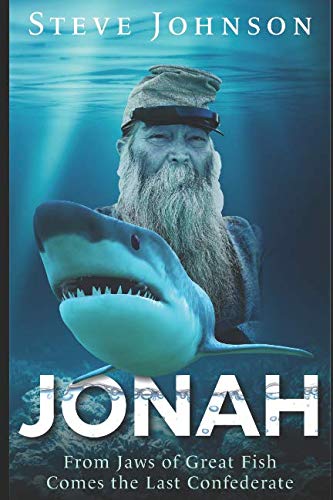 Jonah: From Jaws of Great Fish Comes the Last Confederate by Steve Johnson