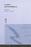 Leaders and Intelligence (Studies in Intelligence) by Michael I. Handel