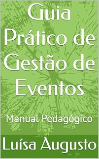 Livro Guia Prático de Gestão de Eventos: Manual Pedagógico