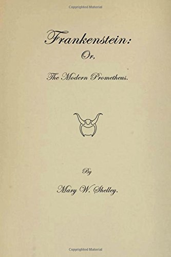 Frankenstein: Or The Modern Prometheus