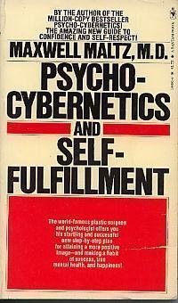 Psycho-Cybernetics and Self-Fulfillment, by Maxwell Maltz Psycho-Cybernetics and Self-Fulfillment, by Maxwell Maltz