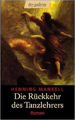 Die Ruckkehr Des Tanzlehrers Roman Dtv Fortsetzungsnummer 0 Band 20750 Amazon De Mankell Henning Butt Wolfgang Bucher die ruckkehr des tanzlehrers roman dtv