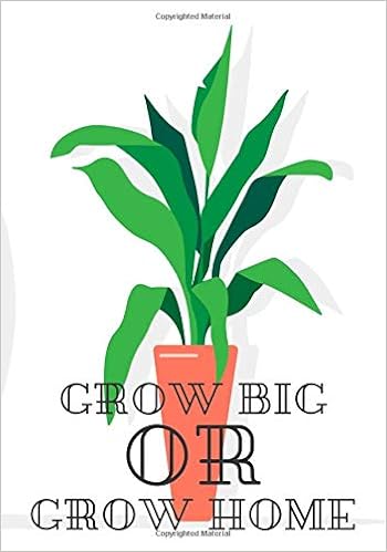 Amazon Com Grow Big Or Grow Home Hydroponics Journal