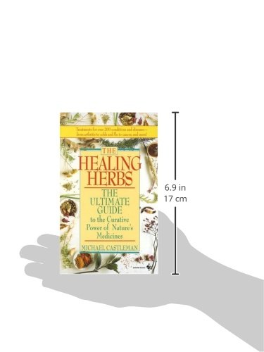 The Healing Herbs: The Ultimate Guide To The Curative Power Of Nature's Medicines