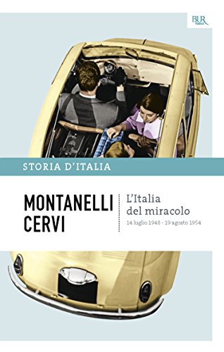 L'Italia del miracolo - 14 luglio 1948 - 19 agosto 1954: La storia d'Italia #17 (Italian Edition)