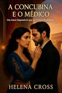 Livro A Concubina e o Médico: Um Amor Impossível que se Tornou Realidade