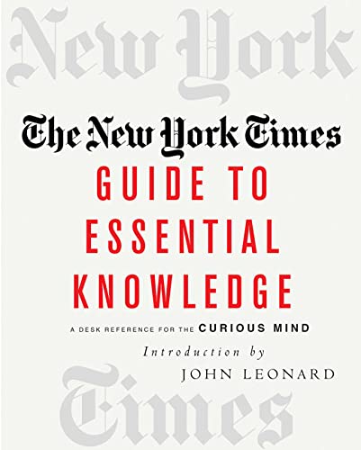 the new york times guide to essential knowledge a desk reference for the curious mind leonard john 9780312313678 amazon com books