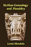 Sicilian Genealogy and Heraldry by Louis Mendola