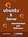 Ubuntu 8 Server Administration and Reference by 
