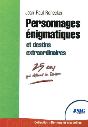 Personnages énigmatiques et destins extraordinaires