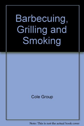 Barbecuing, Grilling and Smoking