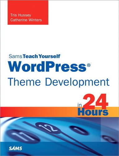 43 Best Wordpress Development Books Of All Time Bookauthority - book cover of tris hussey wordpress theme development in 24 hours sams teach yourself